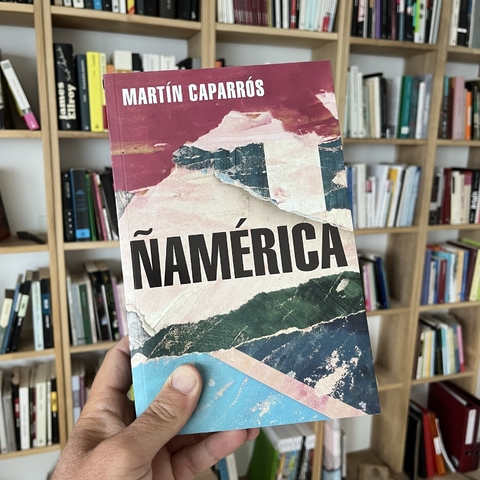 Ñamérica - Martín Caparrós