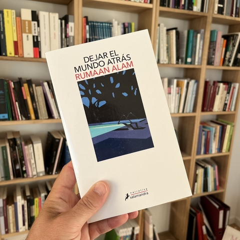 Dejar el mundo atrás - Rumaan Alam