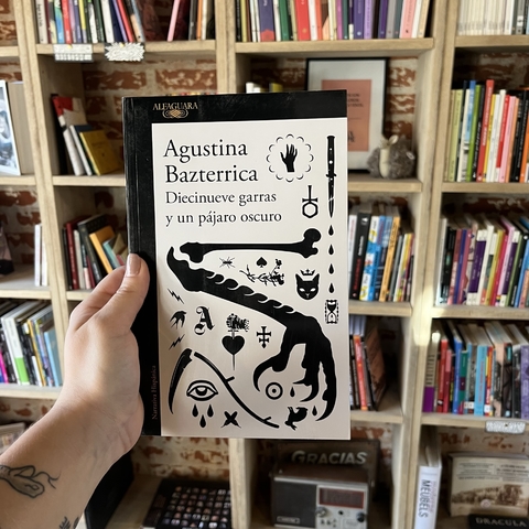 Diecinueve garras y un pájaro oscuro - Agustina Bazterrica