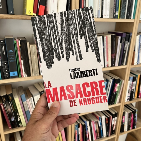 La masacre de Kruguer - Luciano Lamberti
