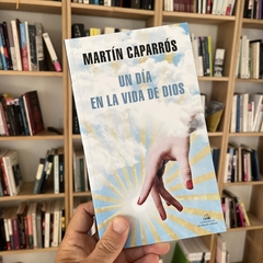 Un día en la vida de Dios - Martín Caparrós