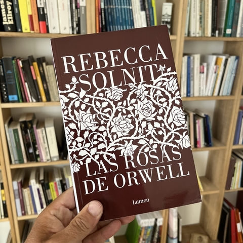 Las rosas de Orwell - Rebecca Solnit