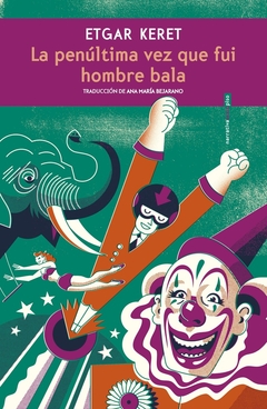 Penultima vez que fui hombre bala, La