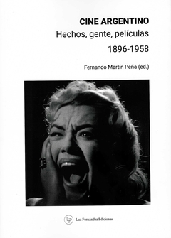 CINE ARGENTINO. Hechos, gente, películas. 1896-1958