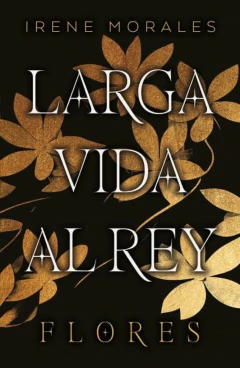 Larga vida al rey: Flores (Libro 2)