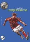 Lo frágil de estar vivo