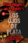 Ojos de plata, Los (Five nights at Freddy´s 1)