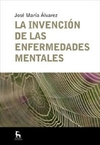 Invenciond de las enfermedades mentales, La