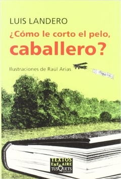 COMO LE CORTO EL PELO , CABALLERO?