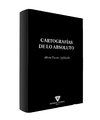 Cartografías de lo absoluto