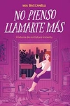 No pienso llamarte más