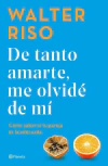 De tanto amarte, me olvidé de mí
