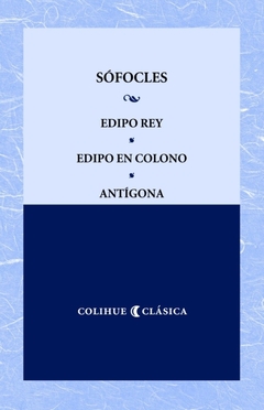 Edipo rey - Edipo en Colono - Antigona