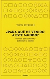 ¿Para qué he venido a este mundo?