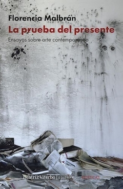 Prueba del presente, La. Ensayos sobre arte contemporáneo