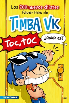 Timba vk. Toc, toc. ¿Quién es? Los 200 nuevos chistes favoritos de Timba Vk (libro de chistes de Tim