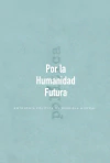 Por la humanidad futura