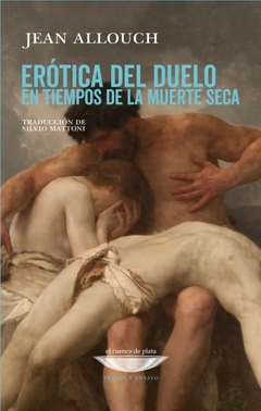Erotica del duelo en tiempos de la muerte seca