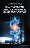 Futuro del comercio que se viene, El