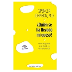 ¿Quién se ha llevado mi queso?: cómo adaptarnos en un mundo en constante cambio