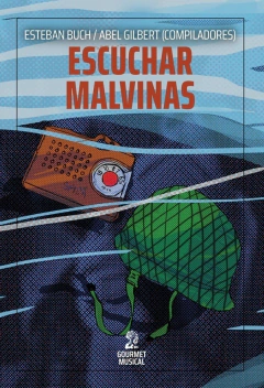 Escuchar Malvinas. Músicas y sonidos de la guerra