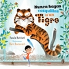 Nunca hagas cosquillas a un tigre