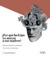 ¿Por qué las hijas no matan a sus madres?