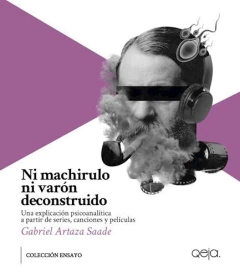 Ni machirulo ni varón deconstruido