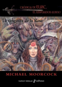 LA VENGANZA DE LA ROSA CRONICAS DE ELRIC EL
