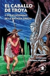 Caballo de troya y otras leyendas de la antigua grecia, el