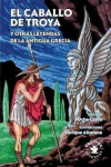 Caballo de troya y otras leyendas de la antigua grecia, el