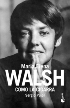 Como la cigarra. Biografía de Maria Elena Walsh