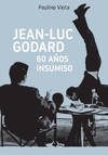 Jean-Luc Godard. 60 años insumiso