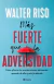 MAS FUERTE QUE LA ADVERSIDAD