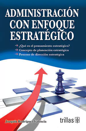 ADMINISTRACION CON ENFOQUE ESTRATEGICO, RODRIGUEZ VALENCIA, JOAQUIN, TRILLAS