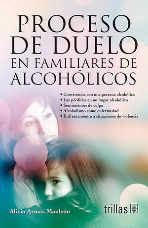 PROCESO DE DUELO EN FAMILIARES ALCOHOLICOS, ARMAS MAULEON, ALICIA, TRILLAS