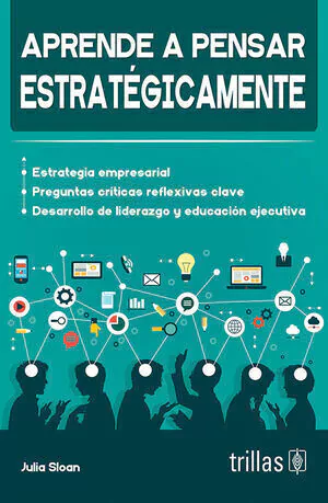 APRENDE A PENSAR ESTRATEGICAMENTE, SLOAN, JULIA, TRILLAS