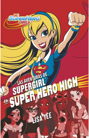 AVENTURAS DE SUPER GIRL EN SUPER HEROE H, Yee, Lisa, Montena, MONTENA, 9786073150651