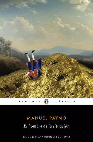 HOMBRE DE LA SITUACION, EL, Payno, Manuel, Penguin ClAsicos, PENGUIN CLASICOS, 9786073152921