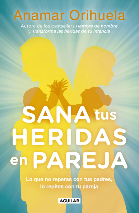 SANA TUS HERIDAS EN PAREJA, Orihuela, Anamar, Autoayuda, AGUILAR, 9786073166010