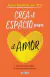 CREA EL ESPACIO PARA EL AMOR