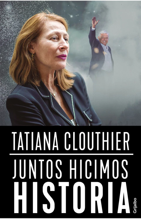 JUNTOS HICIMOS HISTORIA, Clouthier, Tatiana, Actualidad, GRIJALBO, 9786073179317