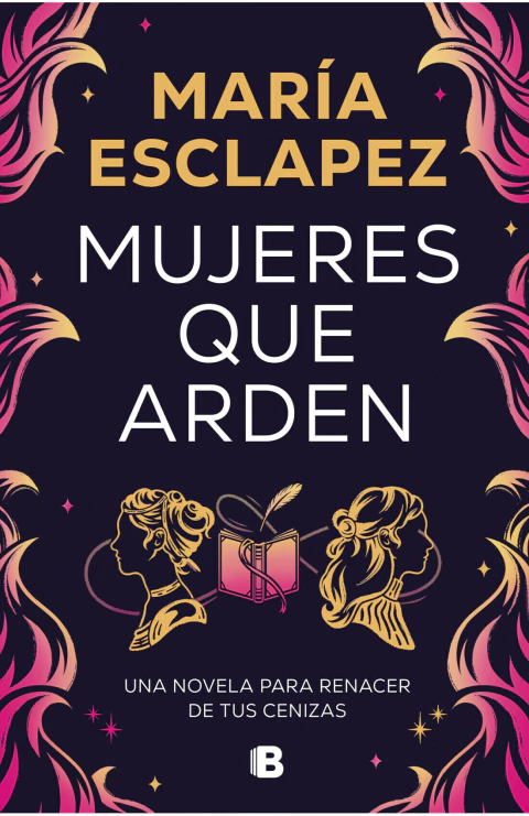 MUJERES QUE ARDEN, Esclapez, MarIa, Ediciones B, EDICIONES B, 9786073846547 - comprar en línea