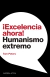 EXCELENCIA AHORA HUMANISMO EXTREMO MEX