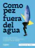 COMO PEZ FUERA DEL AGUA MEX