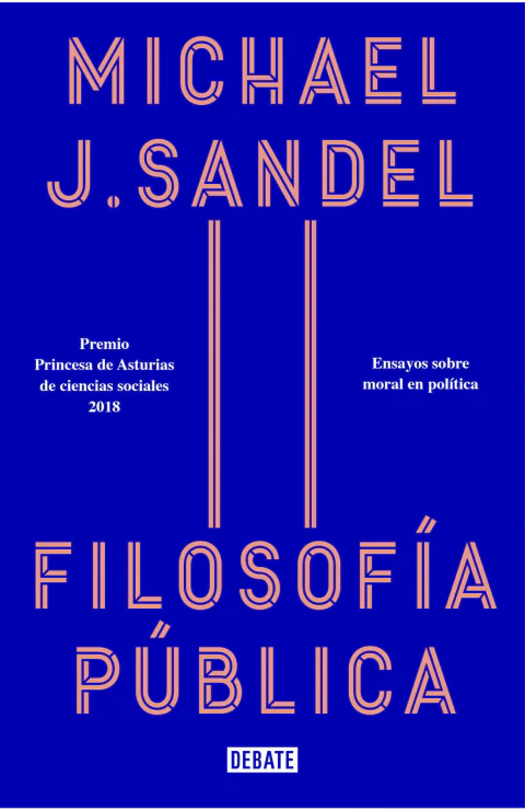 FILOSOFIA PUBLICA, Sandel, Michael J, Debate, DEBATE, 9788418006012