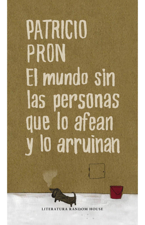 MUNDO SIN LAS PERSONAS QUE LO AFEAN Y LO, Pron, Patricio, Random House, RANDOM HOUSE, 9788439722182 - comprar en línea