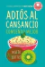 ADIoS AL CANSANCIO COMIENDO MEJOR