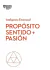 PROPOSITO SENTIDO Y PASION