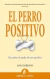 PERRO POSITIVO, EL